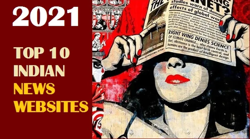 Explore the top 10 news websites in India for 2021, covering breaking news, politics, business, and entertainment updates.